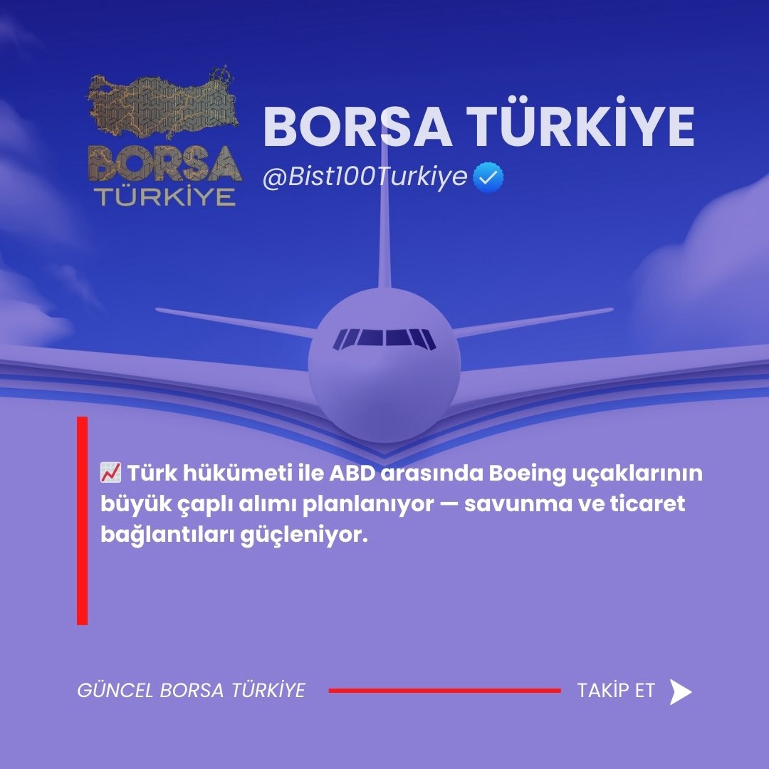 📈 Türk hükümeti ile ABD arasında Boeing uçaklarının büyük çaplı alımı planlanıyor :

#XU100 #BIST1OO #BORSA