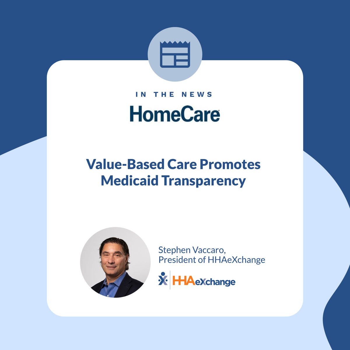 In his latest piece for HomeCare Magazine, HHAeXchange President Stephen Vaccaro explores how value-based care (VBC) isn’t just about better outcomes and lower costs—it’s also a powerful tool to strengthen Medicaid integrity. Read the full article here: ow.ly/O83j50X0goH