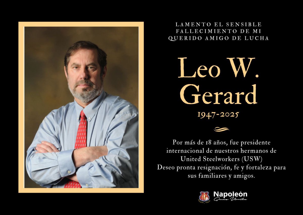 Me despido de mi amigo Leo W. Gerard, siempre fue generoso y solidario en los momentos más duros de mi persecusión y exilio.

<a href="/LosMineros_Mx/">Sindicato Nacional Minero</a> agradecemos su apoyo incondicional y humanismo, lamentamos su partida y deseamos fortaleza para su familia y compañeros de <a href="/steelworkers/">United Steelworkers Union</a>.