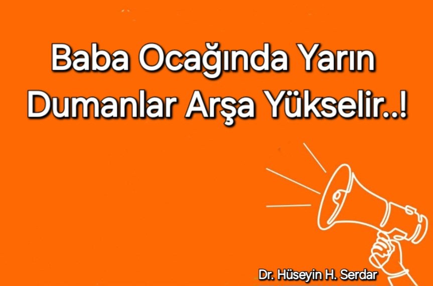 Baba Ocağında Yarın 
Dumanlar Arşa Yükselir..!
#babaocağı #baba #Hayat