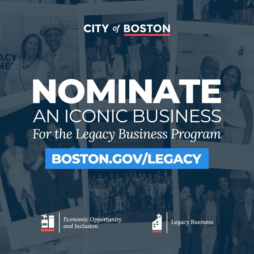 The Legacy Business Program is accepting nominations for the 2026 Legacy Business Awards! Visit boston.gov/legacy to learn more about the program and nominate your favorite business.