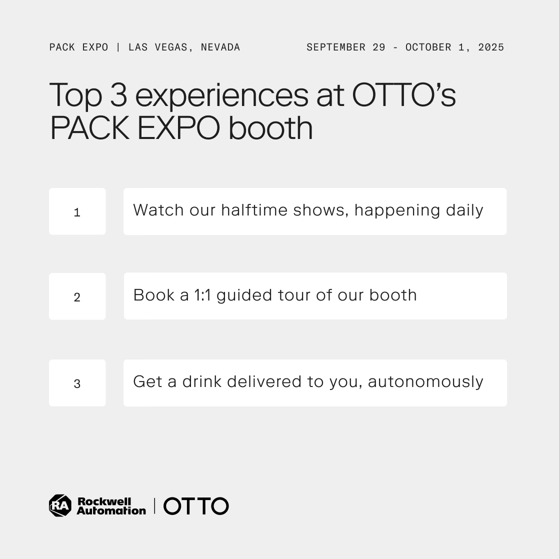 From daily demos to 1:1 tours, OTTO is showcasing the future of material handling at PACK EXPO booth #SL-13022. 

Explore everything we have planned for the show here: bit.ly/4lbjiPr