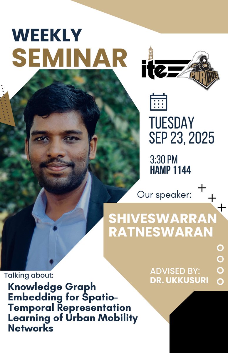 📢 Join us tomorrow for ITE Purdue's Weekly Seminar!

🎤 Speaker: Shiveswarran Ratneswaran
Topic: Knowledge Graph Embedding for Spatio-Temporal Representation Learning of Urban Mobility Networks
🗓️ Tuesday, September 23, 2025
🕒 3:30 PM
📍 HAMP 1144