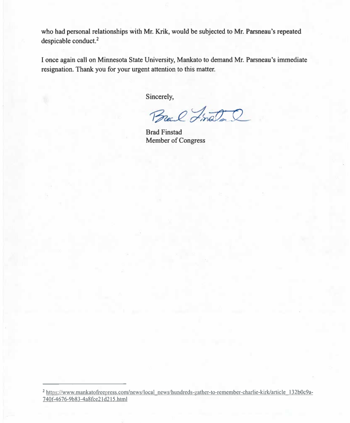 RepFinstad's tweet image. No student should sit in a classroom with a teacher who glorifies violence. After a MSU Mankato professor’s reprehensible remarks on Charlie Kirk, and his history of inflammatory language, I urge the university to act. Students deserve an education rooted in respect, integrity,…
