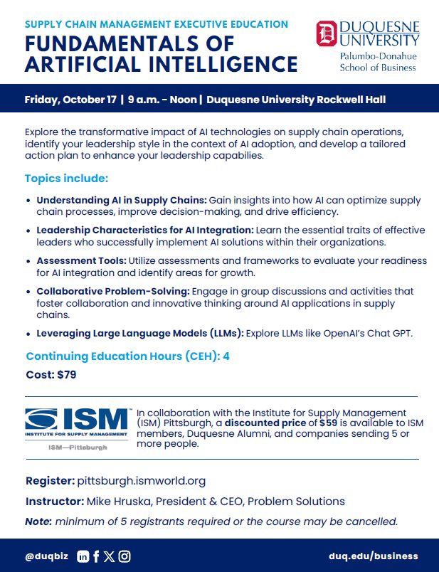The Center for Excellence, Supply Chain Management of the School of Business at Duquesne University is offering a class in the transformative impact of AI technologies on supply chain operations. 

For more info see attached flyer, and to register go to pittsburgh.ismworld.org