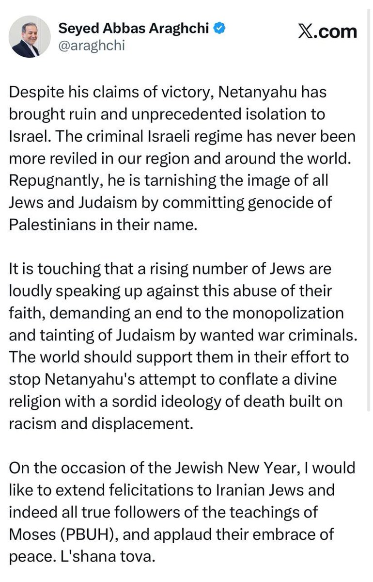 SprinterPress's tweet photo. The Iranian Foreign Minister congratulated Iranian Jews and true followers of the Prophet Moses on the Jewish New Year.

Araghchi: "Despite claims of victory, Netanyahu has brought devastation and unprecedented isolation to Israel. The criminal Israeli regime has never been so hated in our region and around the world. It is disgusting that he tarnishes the image of all Jews and Judaism by committing genocide against Palestinians on their behalf.

Notably, more and more Jews are loudly opposing this exploitation of their faith, demanding an end to the monopolization and defamation of Judaism by wanted war criminals. The world must support them in their efforts to stop Netanyahu's attempts to equate the divine religion with a dirty ideology of death based on racism and exile.

On the occasion of the Jewish New Year, I want to congratulate Iranian Jews and all true followers of the teachings of Moses (peace be upon him) and welcome their commitment to peace. Shana Tova!"