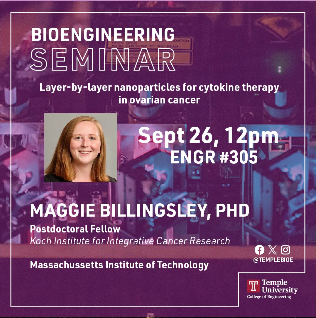 templebioe's tweet image. Please join us Sept 26, at 12noon in ENGR 305 for a @templebioe seminar by Dr. Margaret (Maggie) Billingsley, Postdoctoral Fellow in the Hammond Lab @MIT @kochinstitute! Her seminar title is: Layer-by-layer nanoparticles for cytokine therapy in ovarian cancer.