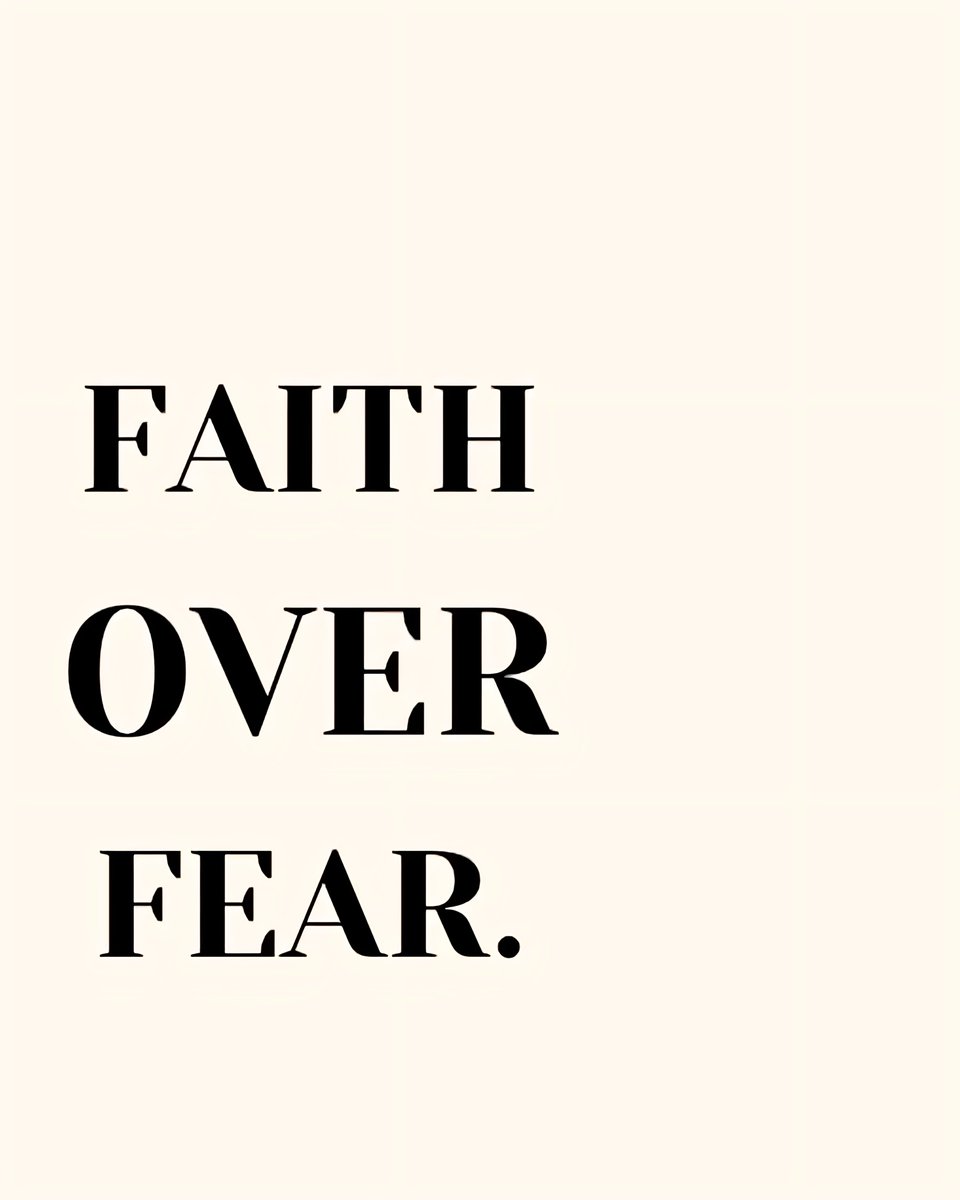 Faith over fear.
