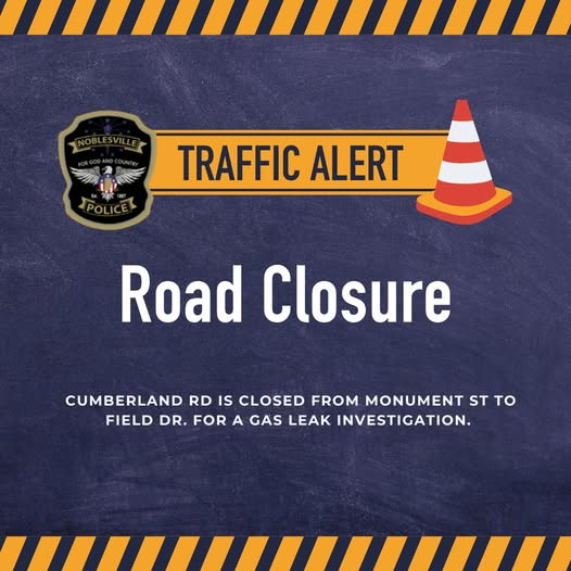 From the Noblesville Police Department: Cumberland Rd between Monument St. and Field Dr. is closed for a gas leak investigation. The gas company is on scene investigating.