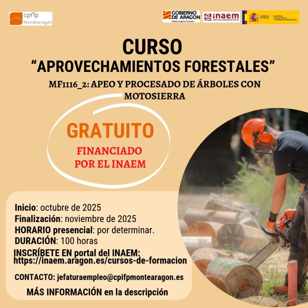 🌲 Curso GRATUITO: Aprovechamientos forestales
Apeo y procesado de árboles con motosierra

📍 CPIFP Montearagón

🗓️ Oct–Nov 2025 | ⏰ Tardes | ⏳100h

🔗 Inscripción: portal INAEM → “Buscas formarte”

✉️ jefaturaempleo@cpifpmontearagon.es

📌 Selección: octubre en el Montearagón