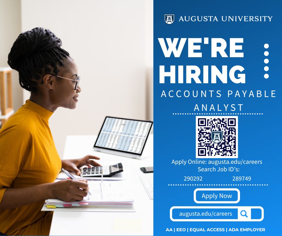 Now Hiring!
Accounts Payable Analyst
Apply Online: augusta.edu/careers
Search Job Id's: 290292 &amp; 289749