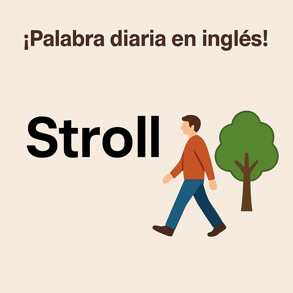 germflog_03's tweet photo. ¡Palabra diaria en inglés!✨
📅 Día 9: Stroll 🚶‍♂️��
🔑 Significado: Pasear, caminar relajadamente.
💬 Ejemplo: “We went for a stroll after dinner.” → “Fuimos a dar un paseo después de cenar.” https://t.co/vzAk7kvCk7