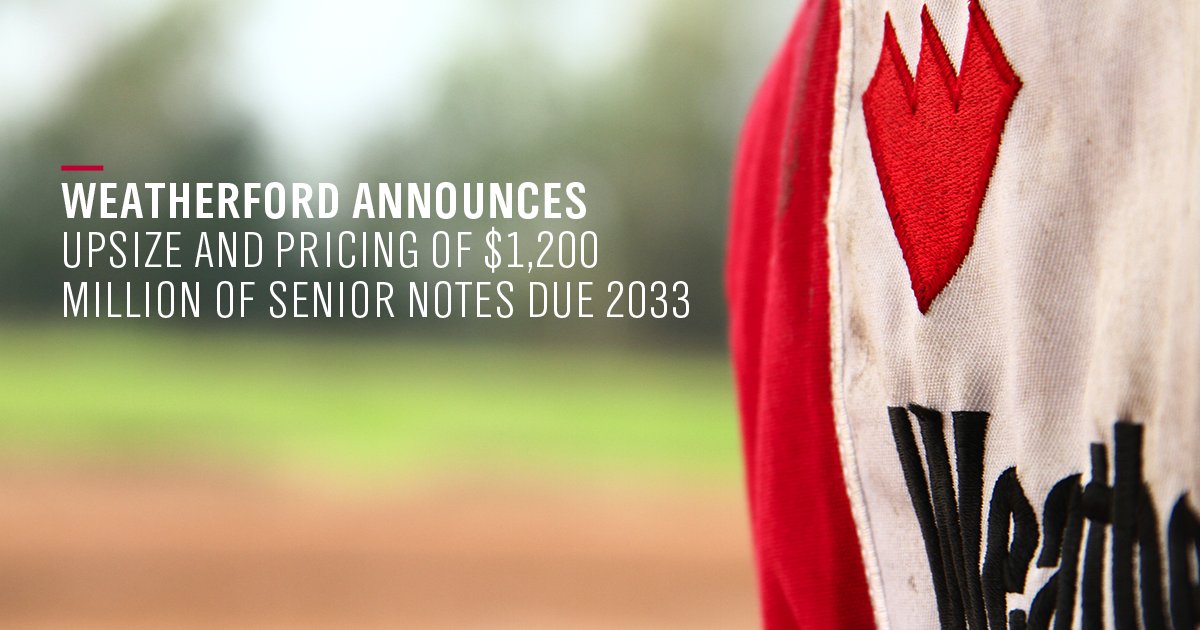 WeatherfordCorp's tweet photo. Weatherford Announces Upsize and Pricing of $1,200 Million of Senior Notes due 2033. Read the full press release: https://t.co/gCVmMT6Oan

#Weatherford #OneWeatherford #WeatherfordNews https://t.co/13gUSljCbc
