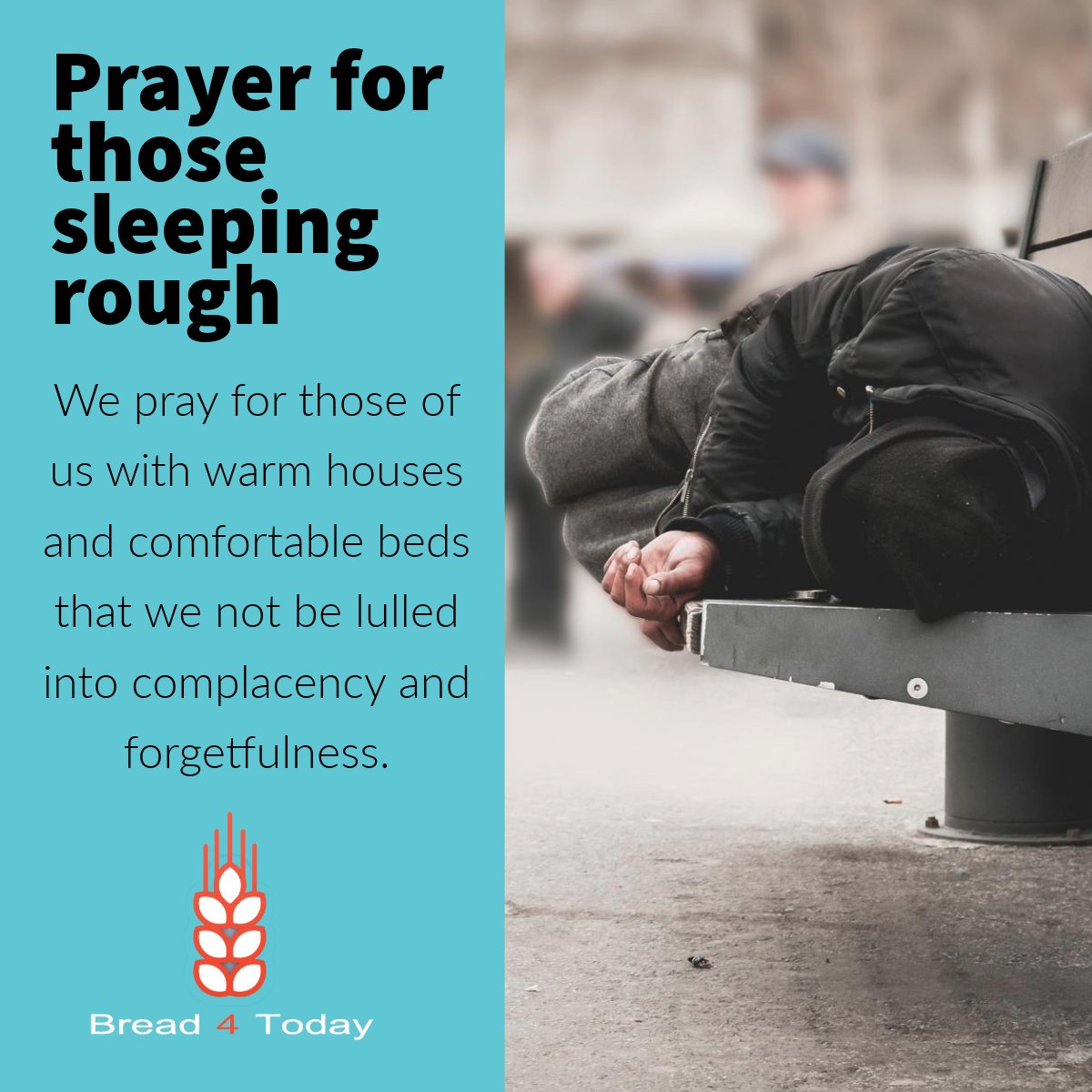 Bread 4 Today (@bread4today) on Twitter photo God, help us to see your face in the eyes of every homeless person we  meet so that we may be empowered through word and deed, and through the  political means we have, to bring justice and peace to those who are  homeless. 
Daily prayer at bread4today.com God, help us to see your face in the eyes of every homeless person we  meet so that we may be empowered through word and deed, and through the  political means we have, to bring justice and peace to those who are  homeless. 
Daily prayer at bread4today.com