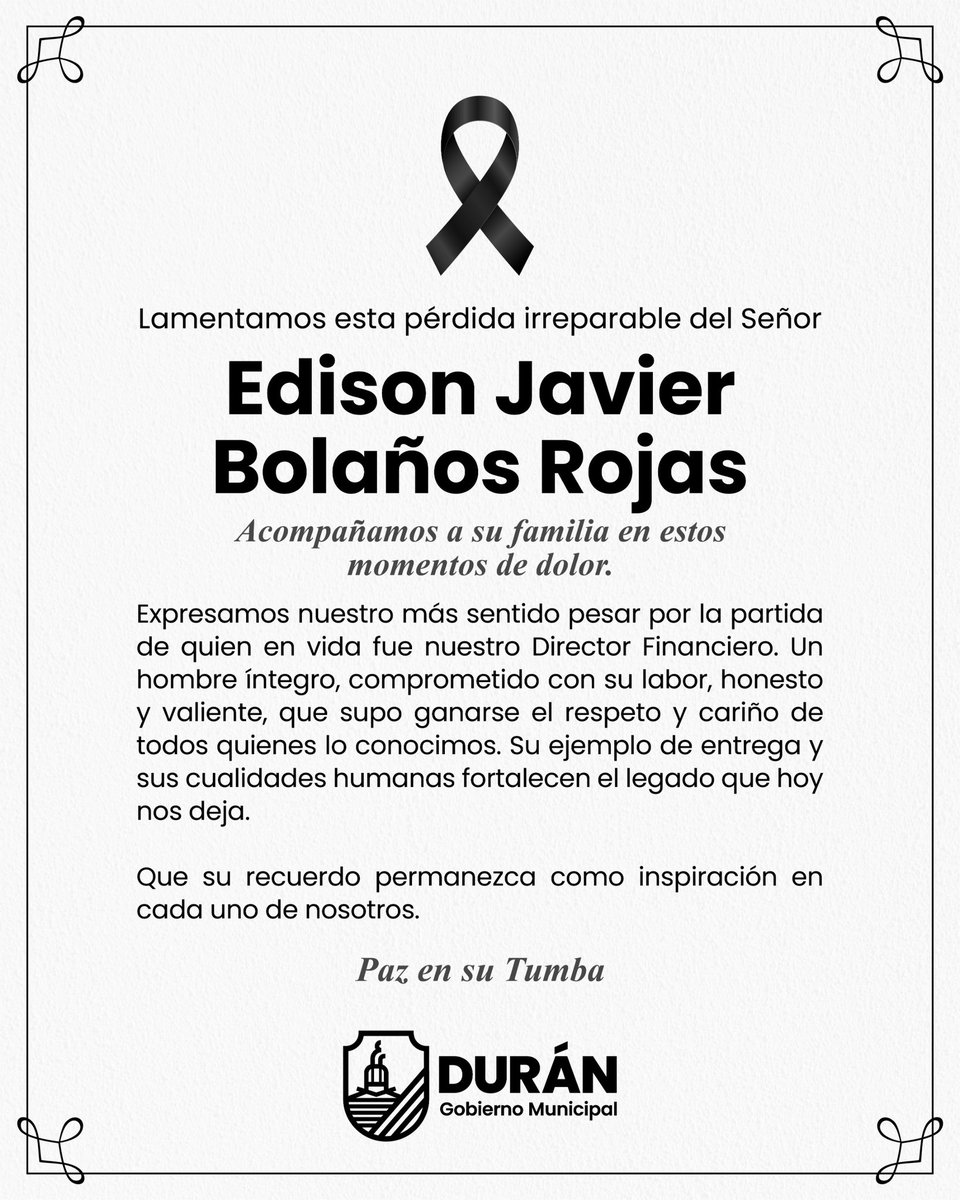 Gobierno Municipal de Durán (@gobiernodeduran) on Twitter photo Quienes formamos parte del Gobierno Municipal de Durán, extendemos nuestras más sentidas condolencias a quien en vida fue, Edison Javier Bolaños Rojas, director financiero municipal.
🕊️ Paz en su tumba Quienes formamos parte del Gobierno Municipal de Durán, extendemos nuestras más sentidas condolencias a quien en vida fue, Edison Javier Bolaños Rojas, director financiero municipal.
🕊️ Paz en su tumba