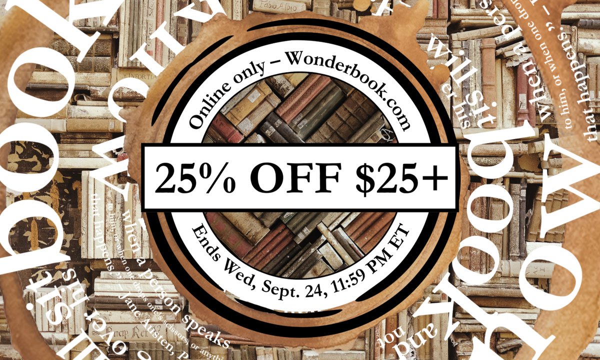 Two-day sale – 25% OFF $25+ at Website! Tuesday 9/23 and Wednesday 9/24 only! Endlessly pore over millions of books, comics, movies &amp; more, all at the Wonder Book website. wonderbk.com/web-sale/