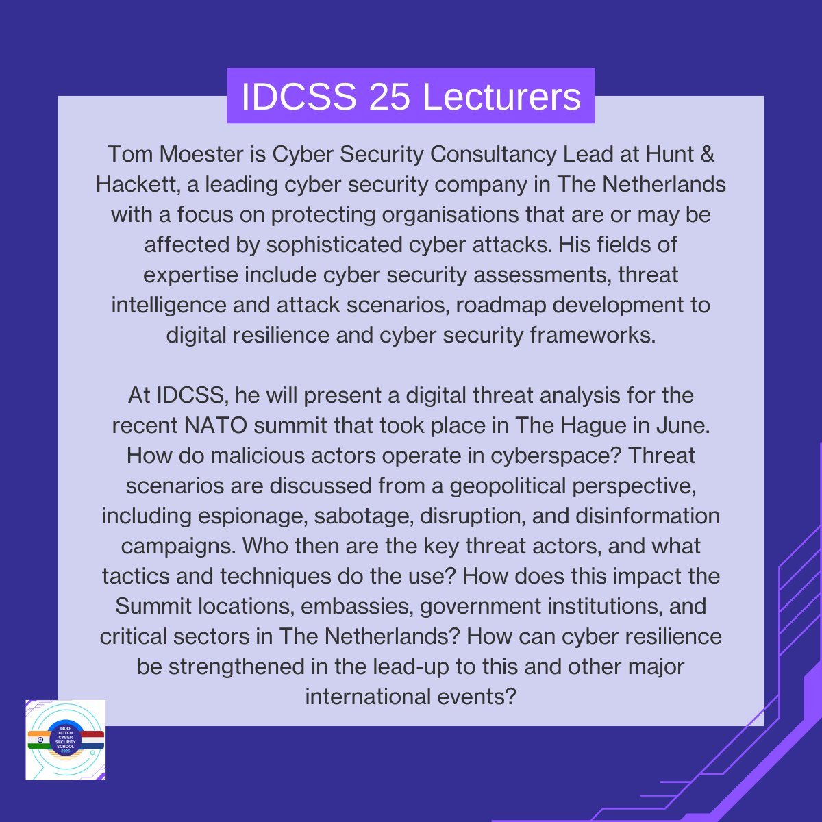 IDCSS25's tweet image. New #IDCSS25 speaker: @tommoester.

@tommoester is Cyber Security Consultancy Lead at @huntandhackett. At IDCSS, he will present a digital threat analysis for the recent NATO summit that took place in The Hague in June.

@hcssnl @ccoe_hyd @DSCI_Connect @NLinIndia