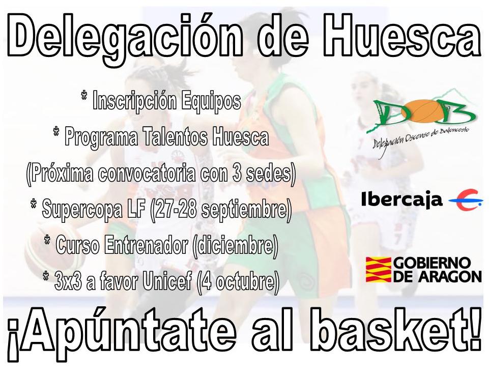 Delegación Huesca ¡Apúntate al Basket! Supercopa LF (27-28 septiembre); Convocatoria Programa Talentos (con muchas novedades); 3x3 a favor Unicef (4 octubre); Curso de Entrenador en Huesca (diciembre); Inscripción Equipos fabasket.com/huesca/ a través de @fabasketaragon