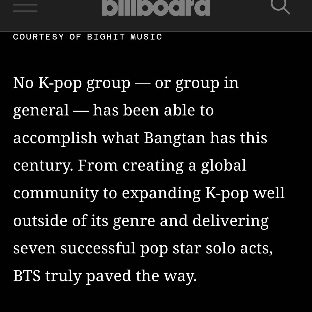 Billboard spilling facts about BTS:

"No K-pop group/group in general has been able to accomplish what BTS has this century. From creating a global community to expanding k-pop well outside of it's genre &amp; delivering 7 successful pop star solo acts, BTS truly paved the way"

BTS