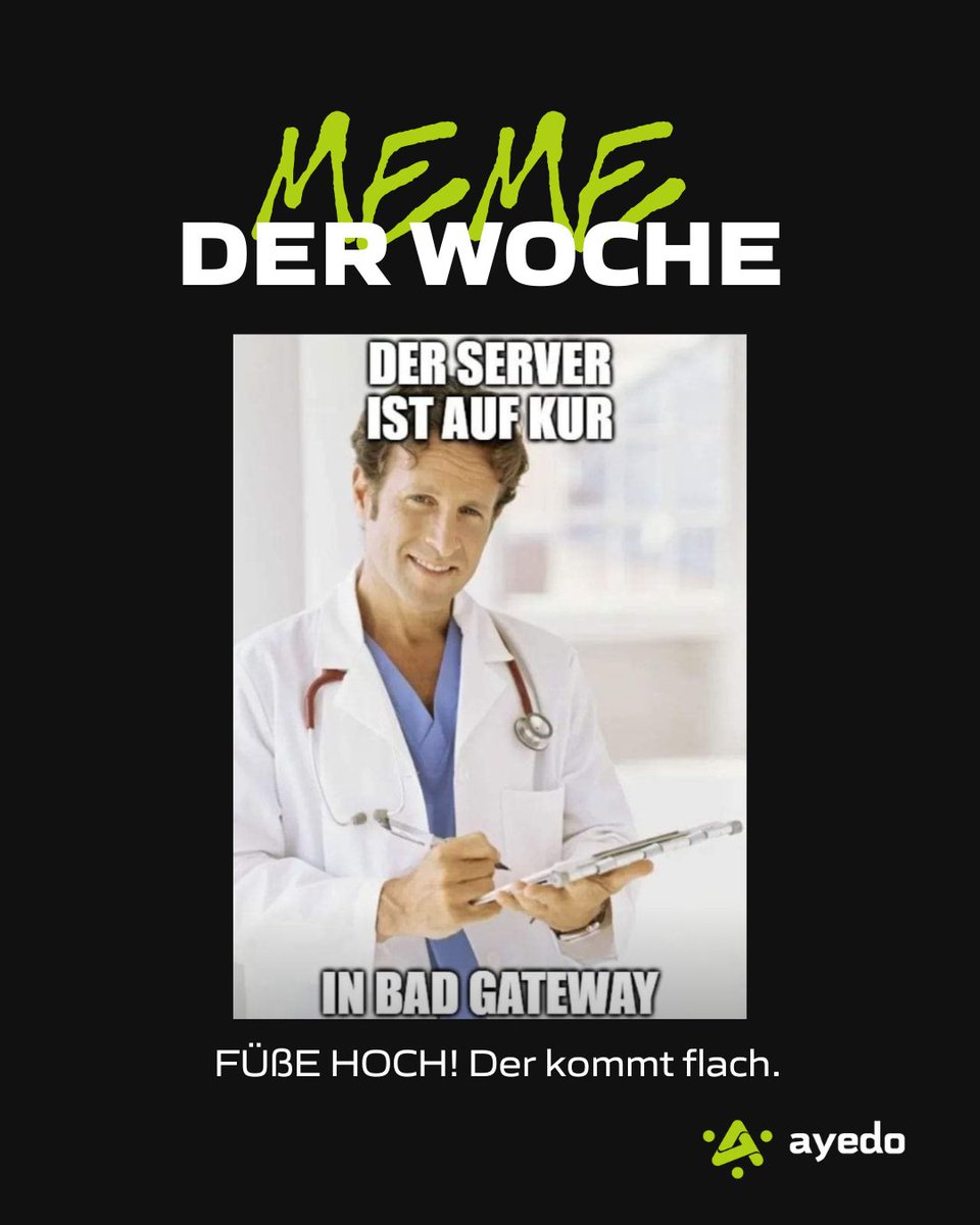 „Diagnose: 502. Prognose: Füße hoch und warten.
#MemeDerWoche #BadGateway #ITWitz #ayedo #ServerOnBreak“