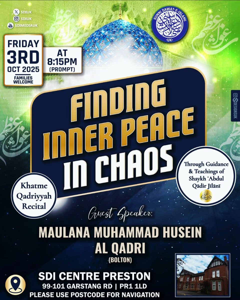 🕊️ Finding Inner Peace in Chaos 🕊️
📖 Through Teachings of Shaykh ‘Abdul Qādir Jilānī

✨ Khatme Qadiriyyah Recital

🎙 Guest Speaker: Maulana Muhammad Husein Al Qadri (Bolton)
🗓 Friday 3rd October 2025
🕰 At 8:15pm
📍 SDI Centre Preston, 99-101 Garstang Rd

🕌 Families welcome