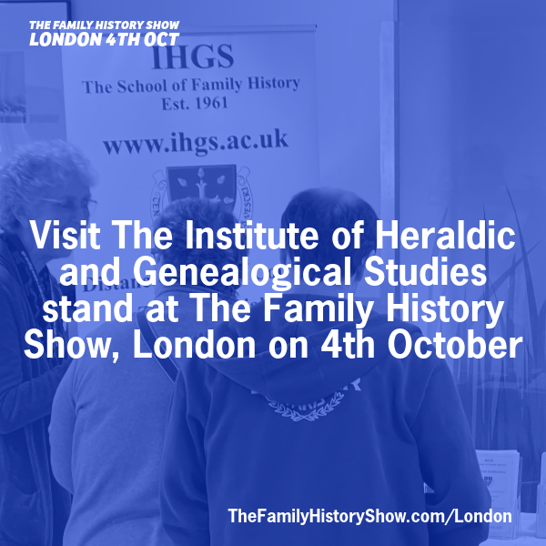 Visit the <a href="/IHGS/">IHGS - The School of Family History</a> stand at The Family History Show, London 2025 on 4th October 2025 #FamilyHistoryShow thefamilyhistoryshow.com/london/ #genealogy #familyhistory