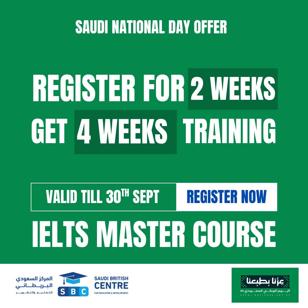🇸🇦 Saudi National Day Special Offer! 🇸🇦

 Double your IELTS training with the IELTS Master Course at Saudi British Centre 🇸🇦✨

✅ Register 1 week → Get 2 weeks
✅ Register 2 weeks → Get 1 month
✅ Includes tips, tricks, strategies, feedback, 10 free IELTS books &amp; 40 mock