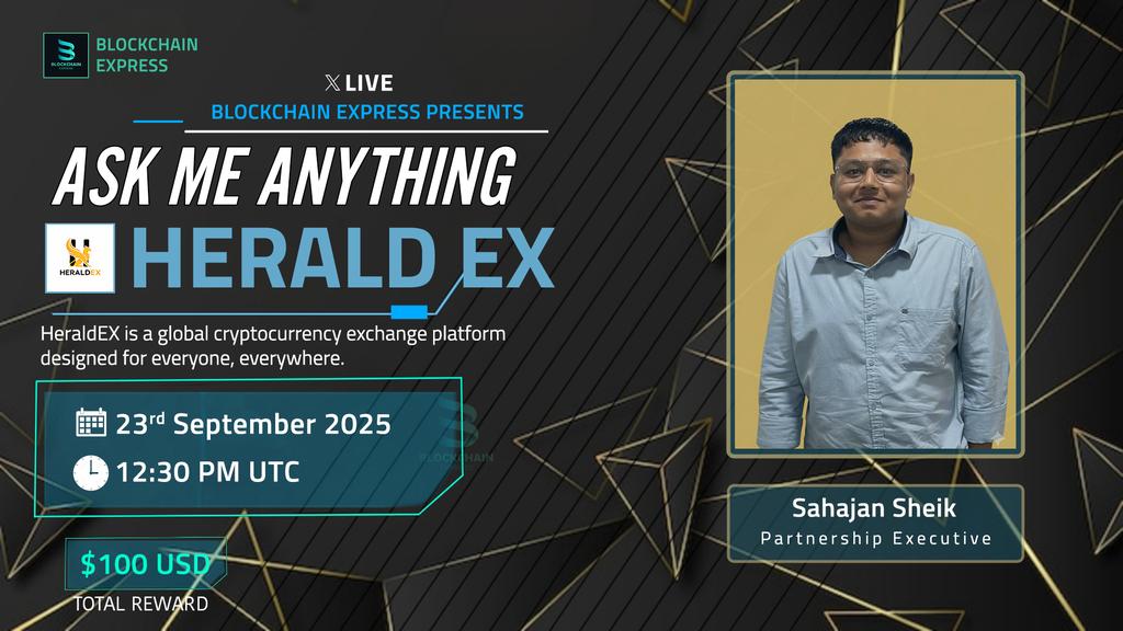 ₿lockchain Express presents #AMA
session with "Herald Exchange"

❖ 𝗫  𝗟 𝗜 𝗩 𝗘

⌬ Rewards: $100 USD
⌸ Date: 23 September 2025
⊛ Time: 12:30 PM UTC
⌂ Venue: <a href="/Blockchain_Ep/">₿lockchain Express</a>

⦿ Entry protocols [rules]:
◉ Follow: <a href="/Blockchain_Ep/">₿lockchain Express</a> &amp;
<a href="/herald_exchange/">Herald Exchange</a>
◉Like and retweet this