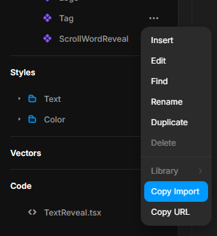 Did you know you can import custom components into Framer Code Components?

Just click Copy Import on the component and paste it inside your Code Component. It’ll load in as a React component, ready to use.

⚠️ One catch: if you make changes to the custom component later, you’ll