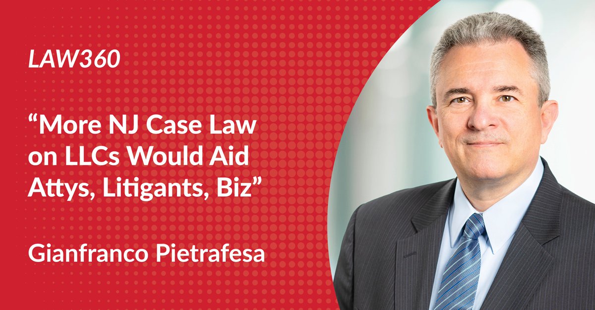 Archer partner Gianfranco Pietrafesa writes in Law360 on the need for more NJ case law interpreting the state’s LLC statute (NJ-RULLCA). More opinions would provide clarity and consistency for attorneys, litigants &amp; businesses. Read more: bit.ly/4muSL06