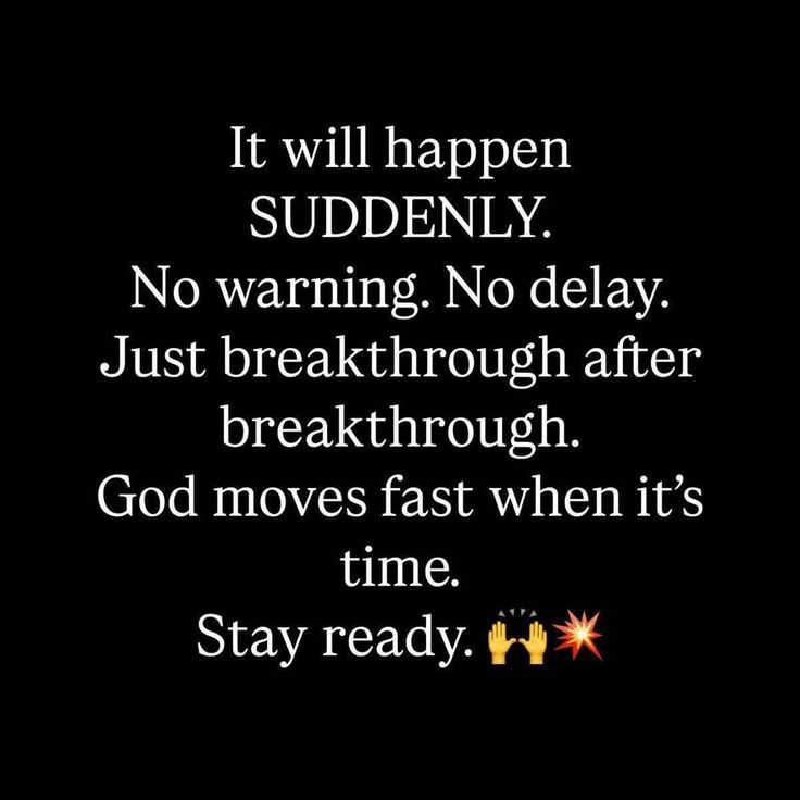 It will happen suddenly.