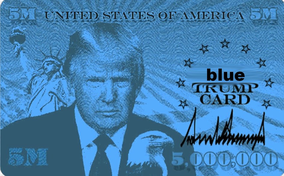 what if it was called the trump blue card and it looked like this