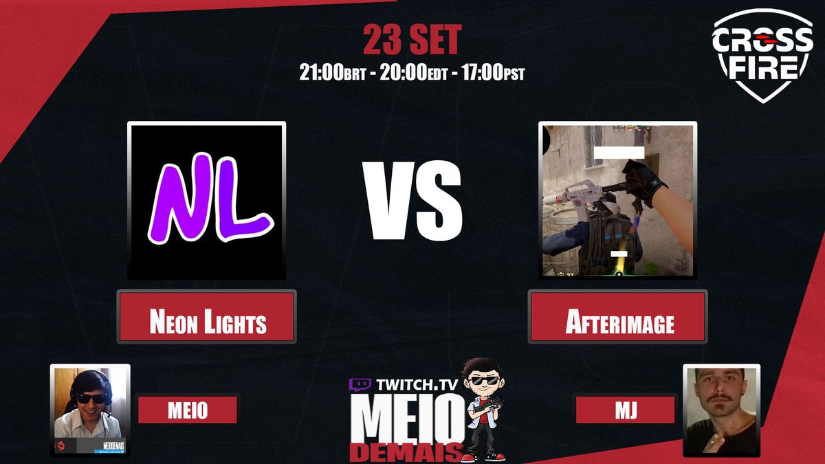 🗓️23.09 
🏆<a href="/PlayCrossfireGG/">CROSSFIRE GG</a> 
⚔️<a href="/NeonLights_GG/">Neon Lights eSports</a>🇺🇸🆚🇺🇸#Afterimage
⏰21:00BRT/20:00EDT 
🎙️<a href="/Meio_Demais/">MeioDemais</a> 
🎙️<a href="/feijoarthur/">MJ-07</a> 
📺twitch.tv/meio_demais 🇧🇷PT-BR