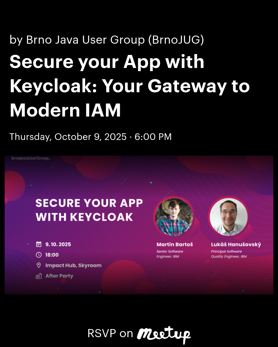 #bJUG talk announcement!

Secure your App with Keycloak: Your Gateway to Modern IAM

Speakers: Martin Bartoš, Lukáš Hanušovský (<a href="/IBM/">IBM</a>)
9. 10. 2025 18:00
@impacthubbrno Skyroom &amp; youtube.com/watch?v=4uTdJ6…

meetup.com/brno-java-meet…