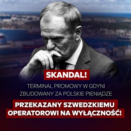 Terminal w Gdyni wybudowany za PUBLICZNE pieniądze, oddany Szwedom. 🛳

🚨 Polskie firmy wyrzucone z przetargu!

Tak wygląda „patriotyzm gospodarczy” Tuska. Kiedyś zniszczył przemysł stoczniowy, dziś niszczy polskie porty.