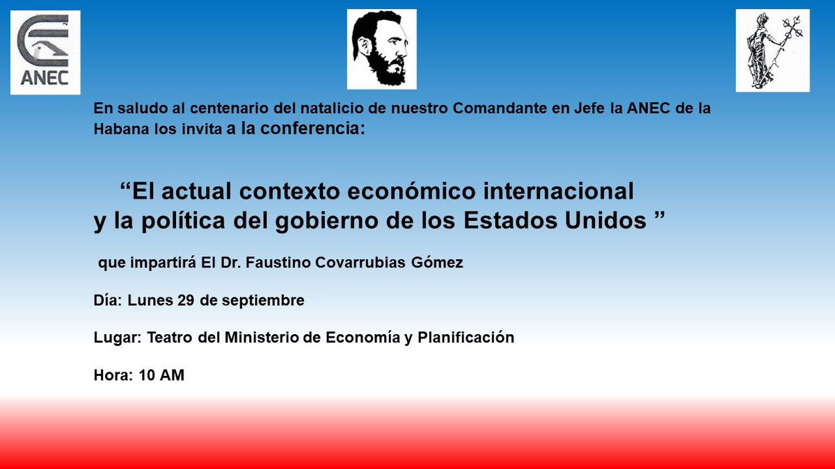 En saludo a #100AñosConFidel la #ANEC  de #LaHabana lo invita a participar en conferencias :

📝 "La Economía Cubana"
26 de sep.
📍Cine 23 y 12 🕙

📝 "El actual contexto económico internacional y la política del gobierno de EEUU "
29 de sep. 🕙
📍Teatro del <a href="/MEP_CUBA/">Ministerio de Economía y Planificación de Cuba</a>
