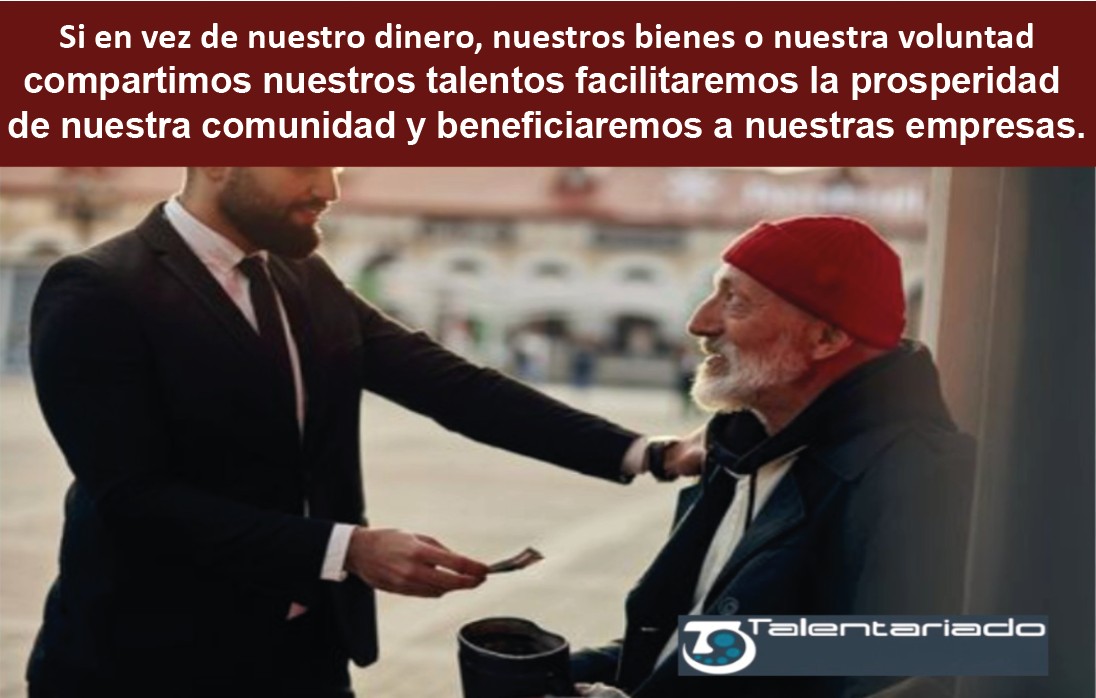 Compartir nuestros talentos permite a quien los recibe recorrer la senda de la prosperidad sin retorno ni dependencias; nuestra empresa retiene a sus talentos, reduce crisis sociales y construye un diferencial competitivo sostenible.
¿Cómo? <a href="/Talentariado/">Talentariado</a> 
hola@talentariado.com