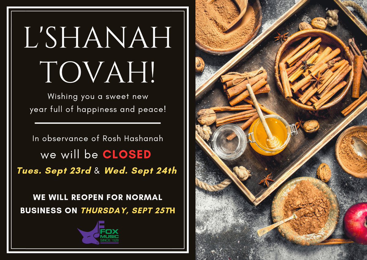L'Shanah Tovah! Wishing you a sweet new
year full of happiness and peace!

In observance of Rosh Hashanah
we will be CLOSED 
Tues. Sept 23rd &amp; Wed. Sept 24th 

WE WILL REOPEN FOR NORMAL BUSINESS ON THURSDAY, Sept 25th
