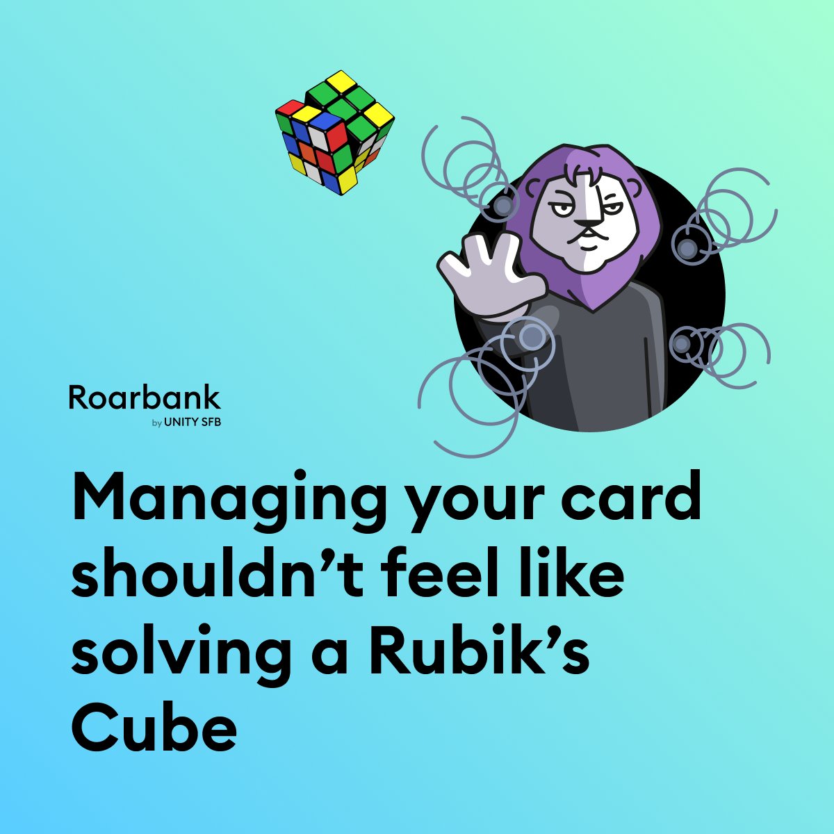 Managing your card shouldn’t feel like solving a Rubik’s Cube.

#JoinTheRoar #Roarbank #RoarNow