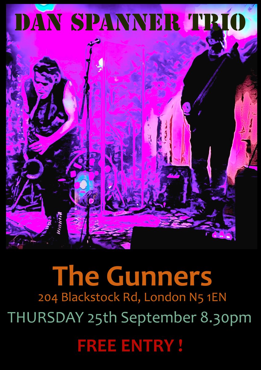 danspanner's tweet image. This Thursday !! at The GUNNERS, 204 Blackstock Road, Finsbury Park, N5 1EN THE DAN SPANNER TRIO!!!! music starts at 8.30pm