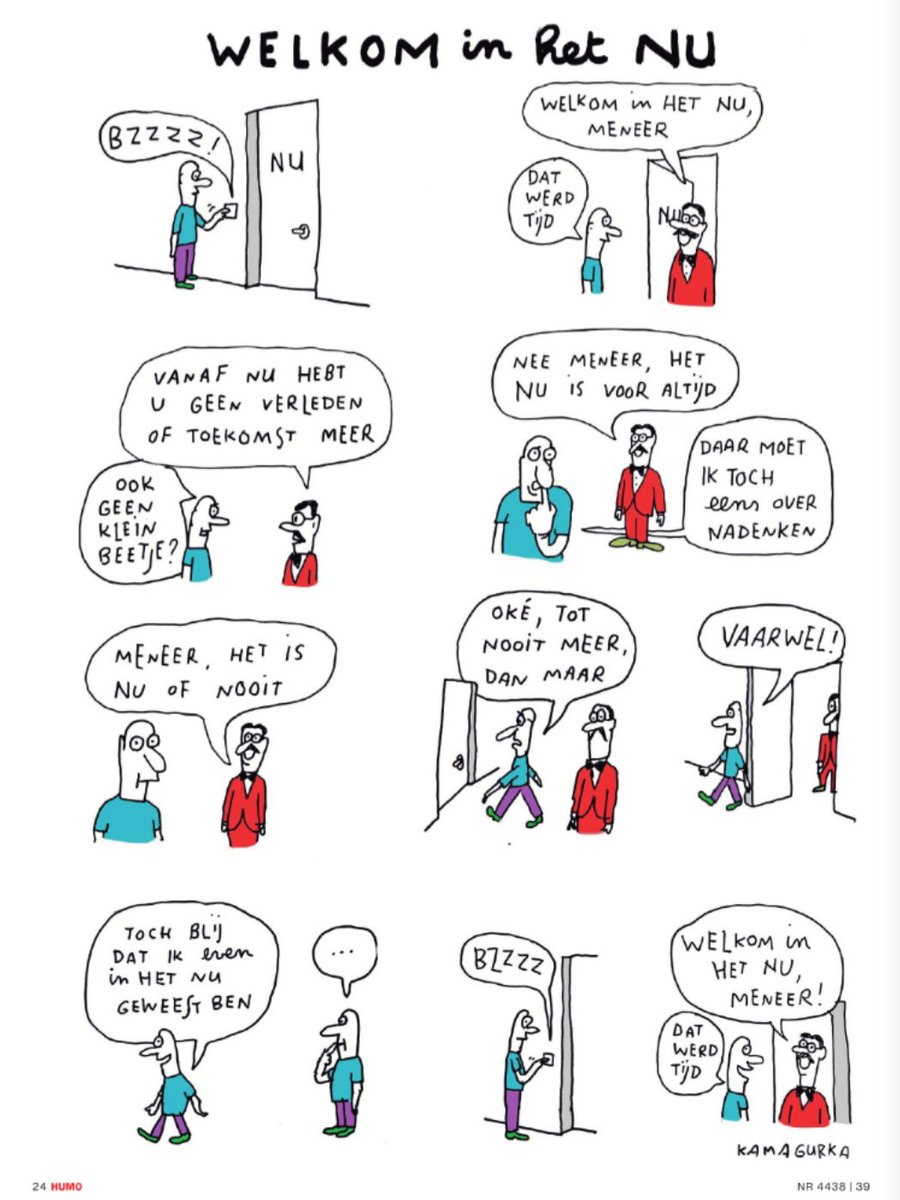 "WELKOM in het NU"
geïllustreerd door #Kamagurka 
<a href="/LucZeebroek/">Kamagurka</a> voor <a href="/Humo/">humo</a>. 👍