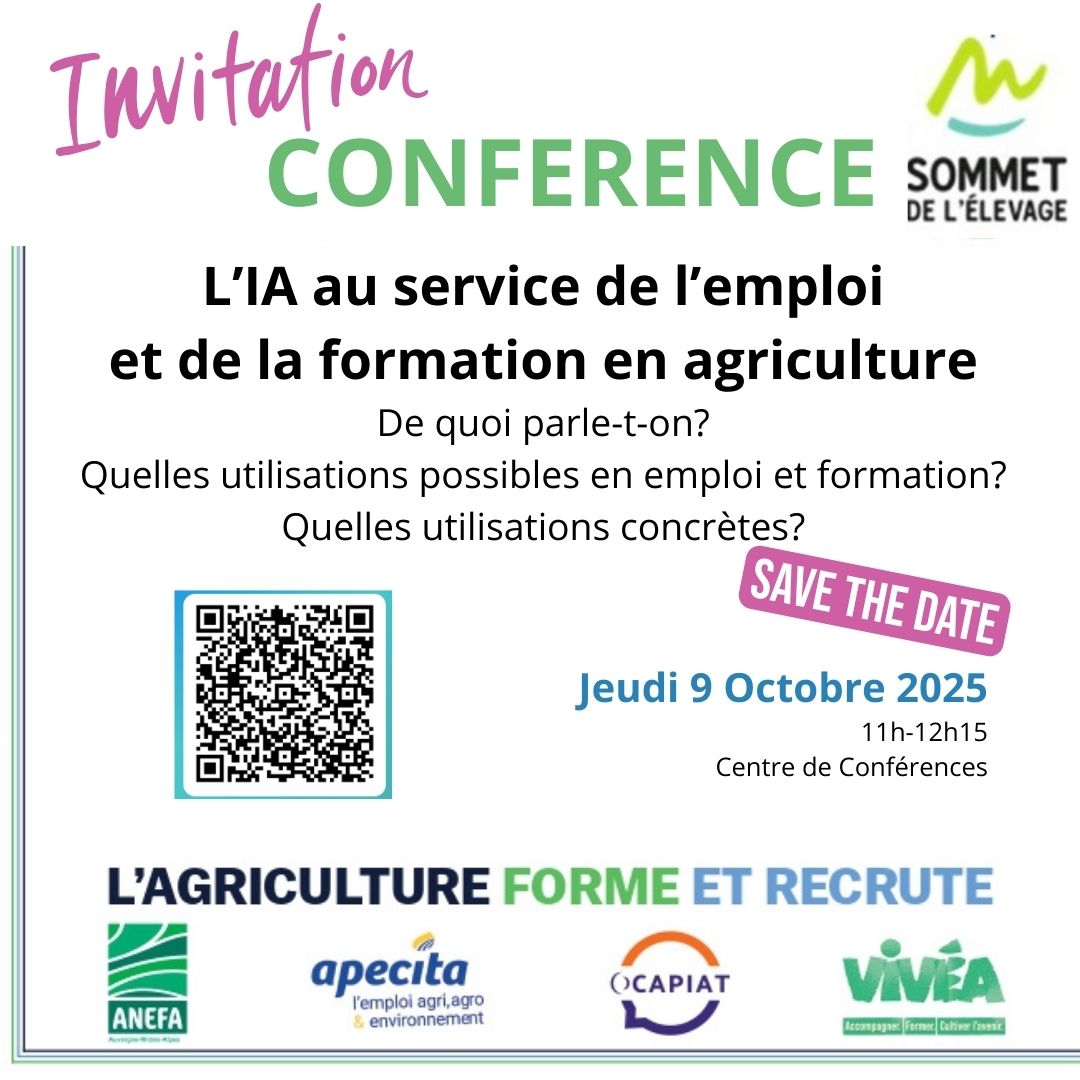 🚜 Invitation Conférence – <a href="/SommetElevage/">SOMMET DE L’ÉLEVAGE</a> 2025

👉 L'IA au service de l'emploi et de la formation en agriculture
Découvrez comment l’IA peut accompagner l’évolution des métiers du secteur

📅 Jeudi 9 octobre 2025
🕘 11h – 12h15
📍 Centre de conférences – Sommet de l’élevage