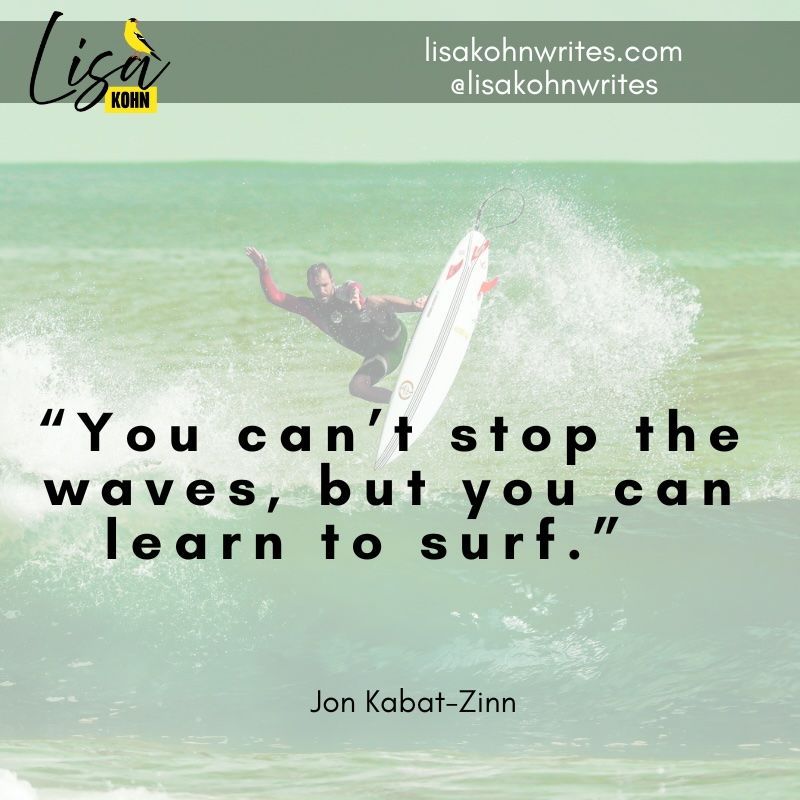 I may not be able to swim

but I surf as the universe has its sense of humor

I open my heart to the steadiness that is life

I find my grounding

in the soles of my feet on the earth

and I surf

#cantstopthewaves #groundeddeepinme #weareallinthistogether #FirstMost Always