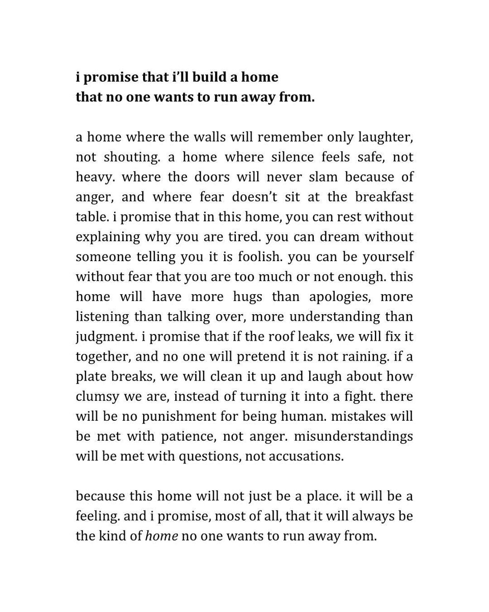 “i promise that I'll build a home that no one wants to run away from ”