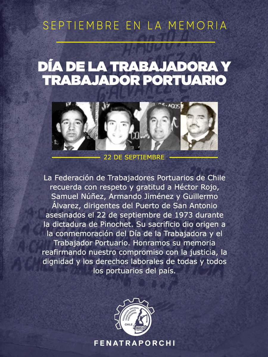 ✊🏽 Recordamos a Héctor Rojo, Samuel Núñez, Armando Jiménez y Guillermo Álvarez, dirigentes portuarios del Puerto de San Antonio asesinados el 22 de septiembre de 1973.

Su legado vive en la conmemoración del Día de la Trabajadora y el Trabajador Portuario.