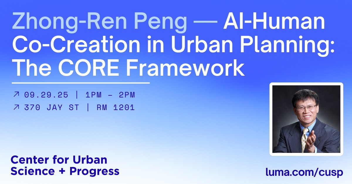 NYU_CUSP's tweet image. Join us for “​AI-Human Co-Creation in Urban Planning: The CORE Framework” on 9/29 featuring Dr. Zhong-Ren Peng @UFdcp! RSVP: luma.com/cusp #AI #urbanplanning
