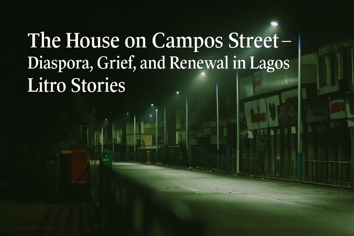 LitroMagazine's tweet image. 'Loss, return, renewal.’ A haunting Lagos story of diaspora and memory : The House on Campos Street | bit.ly/4gBuRyZ by Sade Foo. #LitroStories  #Tuesdaytales