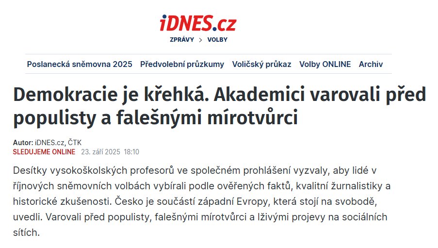 "My, níže podepsaní akademici a vědci napříč obory, cítíme povinnost promluvit. Nelze přihlížet matení historických či politologických pojmů a rostoucímu nacionalismu. Nelze mlčet k vyprázdněným programům populistů, falešných mírotvorců a lživým projevům na sociálních sítích.