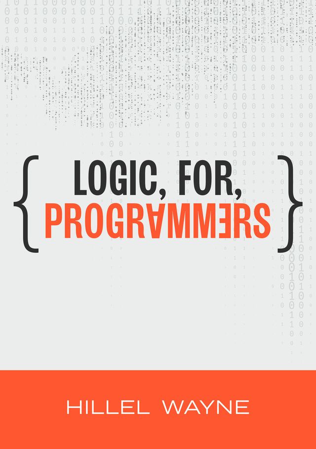 leanpub's tweet image. Logic for Programmers by Hillel Wayne is the featured book on the Leanpub homepage! #SoftwareEngineering #AutomatedSoftwareTesting

Logic is the most important branch of math to software engineering. Knowing logic opens up a vast world of development techniques, from everyday…