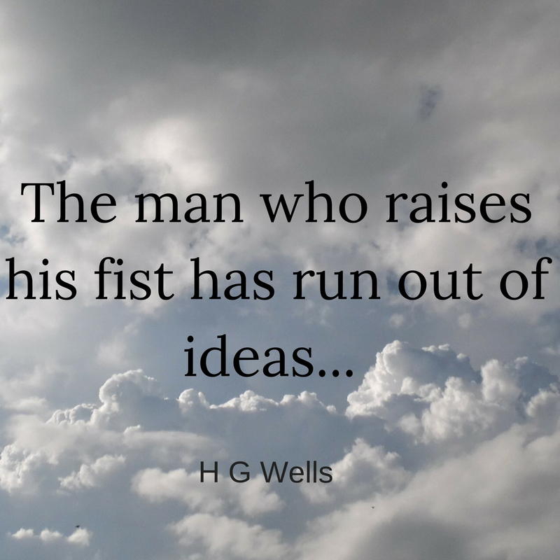 The man who raises his fist has run out of ideas... 
Quote #HGWells author of The Time Machine and The War Of The Worlds #scifi